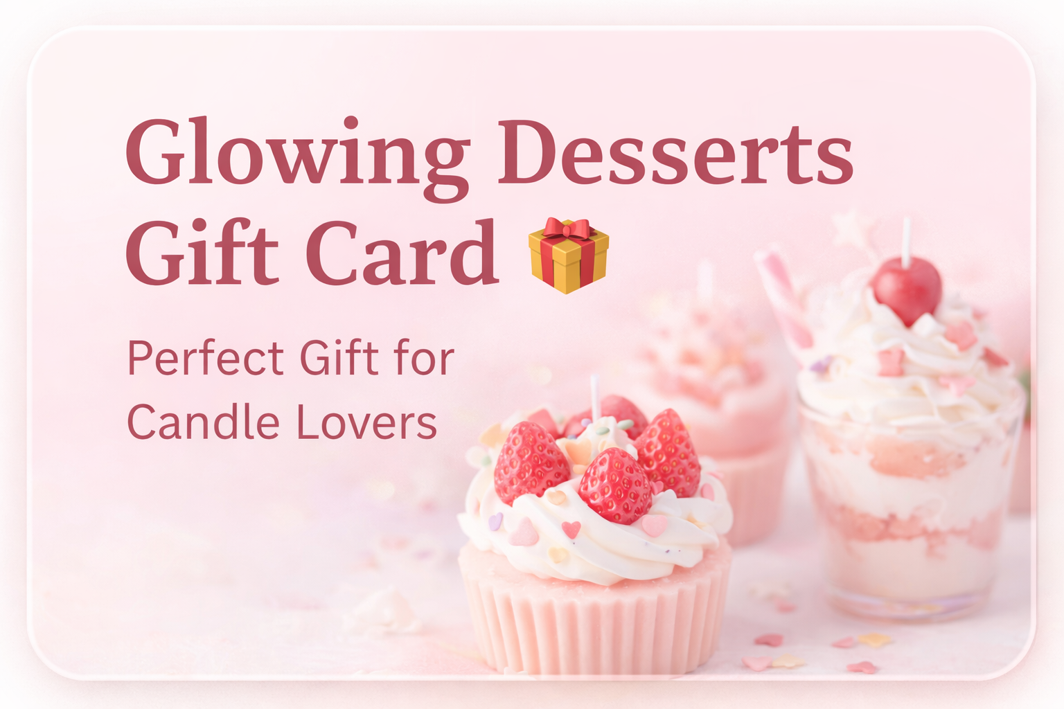 Glowing Desserts Gift Card 🎁